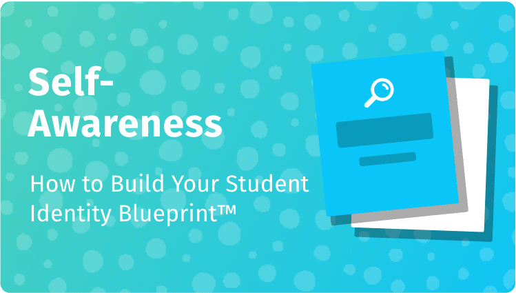 Self Awareness : How to Build Your Student Identity Blueprint